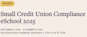 Small Credit Union Compliance eSchool 2025 Details.